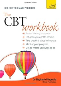 The CBT Workbook: A Teach Yourself Guide