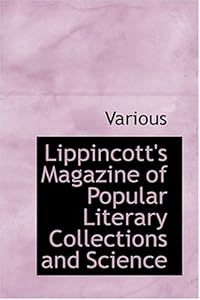 Lippincott's Magazine of Popular Literary Collections and Science