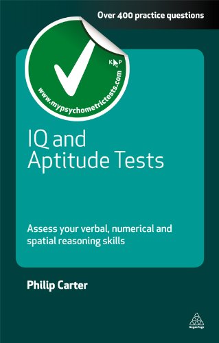 IQ and Aptitude Tests: Assess Your Verbal Numerical and Spatial Reasoning Skills (Testing Series) by Philip Carter