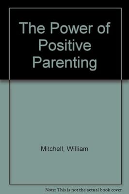 The Power of Positive Parenting