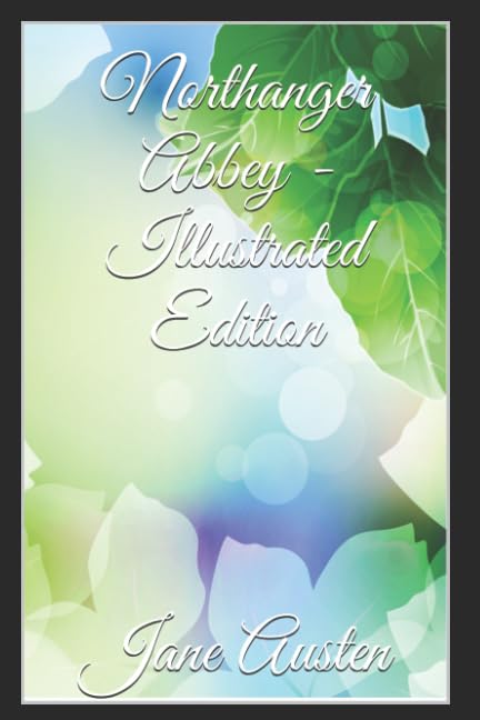 Northanger Abbey - Illustrated Edition by Jane Austen