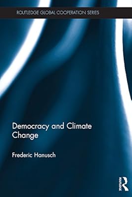 Democracy and Climate Change (Routledge Global Cooperation Series)