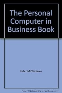 The personal computer in business book by Peter McWilliams