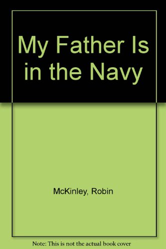 My Father Is in the Navy by Robin McKinley