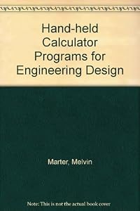 Handheld Calculator Programs for Engineering Design by Melvin L. Marter