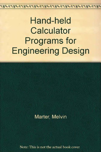 Handheld Calculator Programs for Engineering Design by Melvin L. Marter