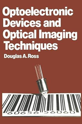 Optoelectronic devices and optical imaging techniques (Electrical and electronic engineering) by Douglas A Ross