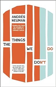 The Things We Don't Do by Andrés Neuman