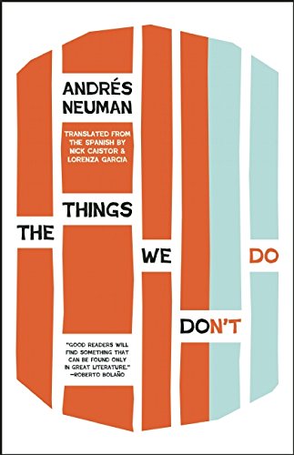 The Things We Don't Do by Andrés Neuman