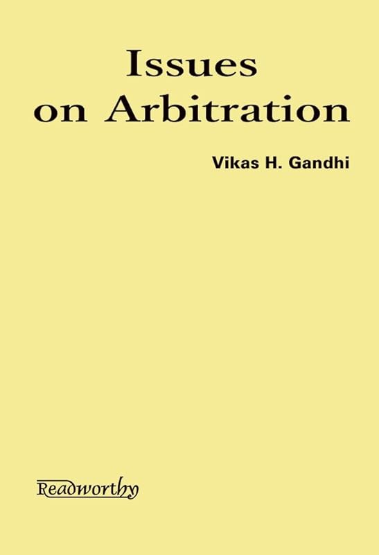 Issues On Arbitration by Vikas H. Gandhi