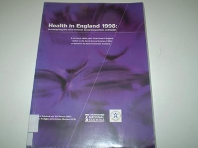 Health in England 1998: Investigating the Links Between Social Inequalities and Health a Survey of Adults Aged 16 and Over in England Carried Out by ... on Behalf of the Health Education Authority