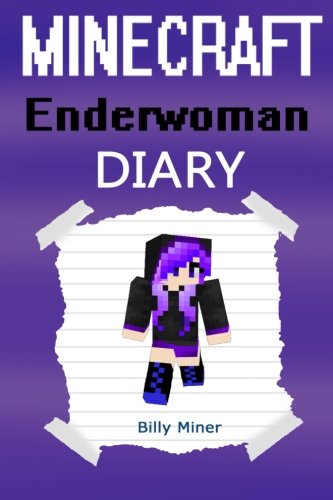 Minecraft Enderwoman: A Minecraft Enderwoman Diary (Minecraft Ender Woman, Minecraft Ender Women, Minecraft Enderwomen, Minecraft Books, Minecraft Diaries, Minecraft Diary, Minecraft Book for Kids)