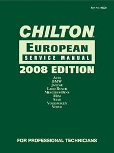 Chilton European Service Manual: Audi, BMW, Mercedes-Benz, MINI, Saab, Volkswagen, Volvo