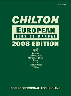 Chilton European Service Manual: Audi, BMW, Mercedes-Benz, MINI, Saab, Volkswagen, Volvo