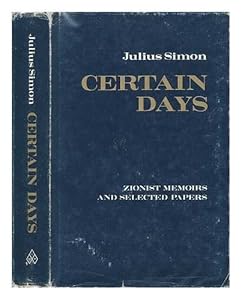 Certain days; Zionist memoirs and selected papers: Editing and essay