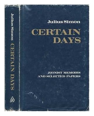 Certain days; Zionist memoirs and selected papers: Editing and essay