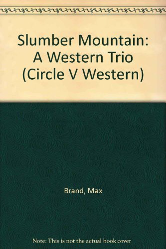 Slumber Mountain: A Western Trio by Max Brand