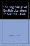 The beginnings of English literature to Skelton, 1509