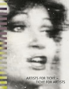 Artists for Tichy - Tichy for Artists by Hans-Peter Wipplinger