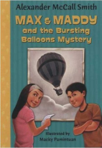 Max & Maddy and the Bursting Balloons Mystery (Max and Maddy Series) by Alexander McCall Smith
