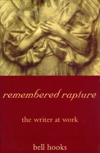 remembered rapture: the writer at work by bell hooks
