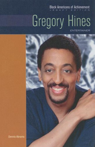 Gregory Hines: Entertainer (Black Americans of Achievement) by Dennis Abrams