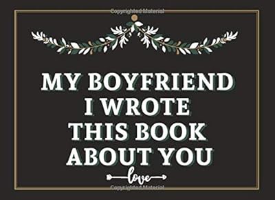 My Boyfriend i wrote this book about you: fill in the blank gift book 52 prompt , valentine day gifts for him boyfriend better than a card , perfect Decoration cover