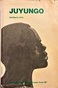 Juyungo a Classic Afro-Hispanic Novel by Adalberto Ortiz