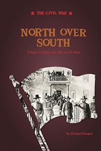 North Over South: Final Victory in the Civil War