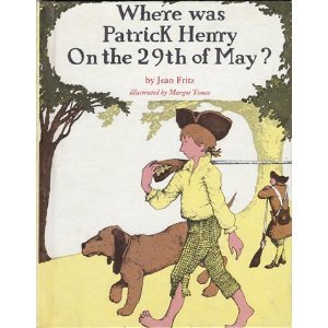 Where Was Patrick Henry on the 29th of May? by Jean Fritz