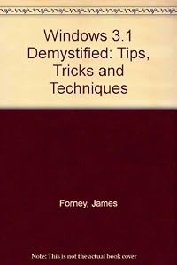 Windows 3.1 Demystified: Tips, Tricks, & Techniques by James Forney