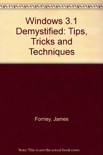 Windows 3.1 Demystified: Tips, Tricks, & Techniques by James Forney
