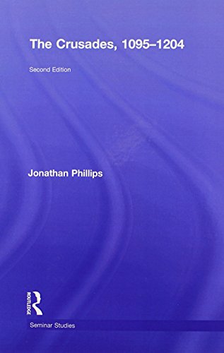 The Crusades, 1095-1204 by Jonathan Phillips