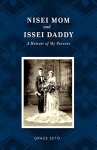 Nisei Mom and Issei Daddy by Grace Seto