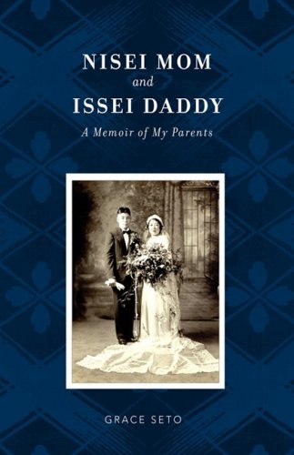 Nisei Mom and Issei Daddy by Grace Seto