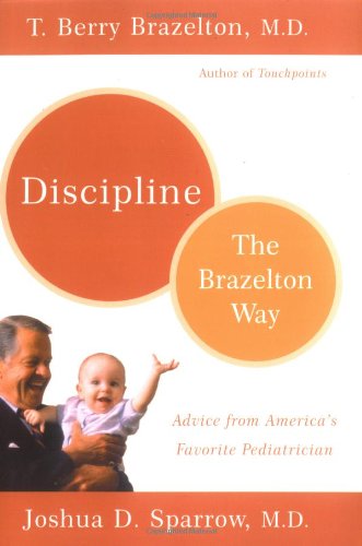 Discipline: The Brazelton Way by T. Berry Brazelton