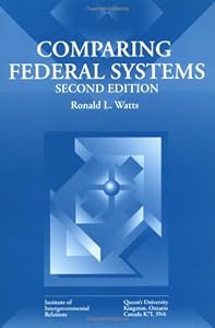 Comparing Federal Systems: Second Edition (Queen's Policy Studies Series) (Volume 50) by Ronald L. Watts