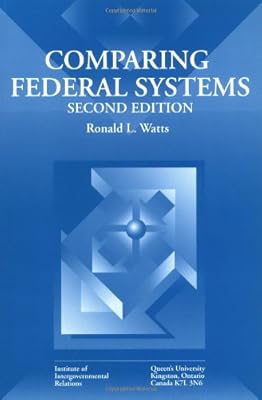 Comparing Federal Systems: Second Edition (Queen's Policy Studies Series) (Volume 50)