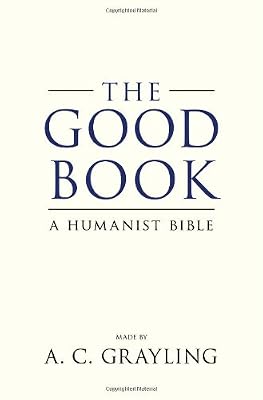 The Good Book: A Humanist Bible