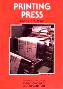 Printing Press: Ideas into Type (Encyclopedia of Discovery and Invention)