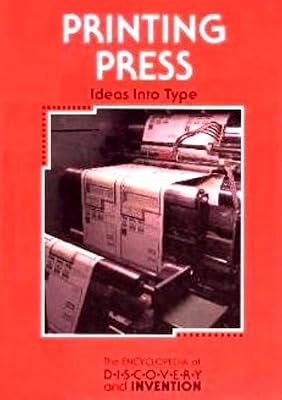 Printing Press: Ideas into Type (Encyclopedia of Discovery and Invention)