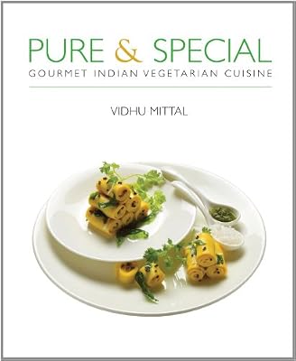 Pure and Special: Gourmet Indian Vegetarian Cuisine