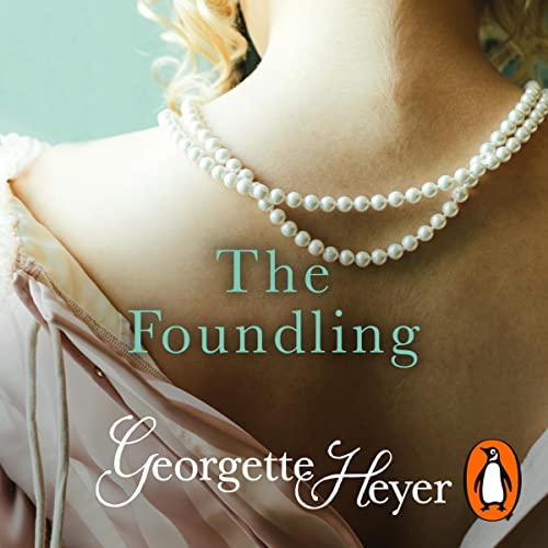 The Foundling: Gossip, scandal and an unforgettable Regency romance by Georgette Heyer