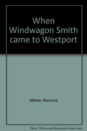 When Windwagon Smith came to Westport by Ramona Maher