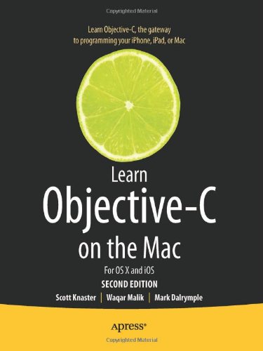 Learn Objective-C on the Mac: For OS X and iOS (Learn Apress) by Mark Dalrymple