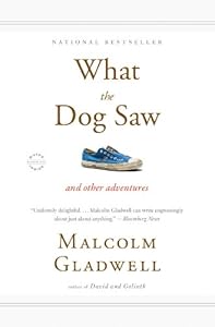 What the Dog Saw: And Other Adventures