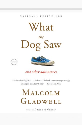 What the Dog Saw: And Other Adventures by Malcolm Gladwell