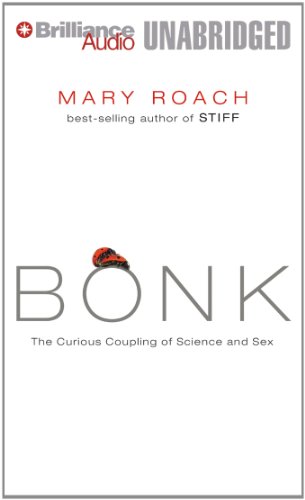 Bonk: The Curious Coupling of Science and Sex by Mary Roach