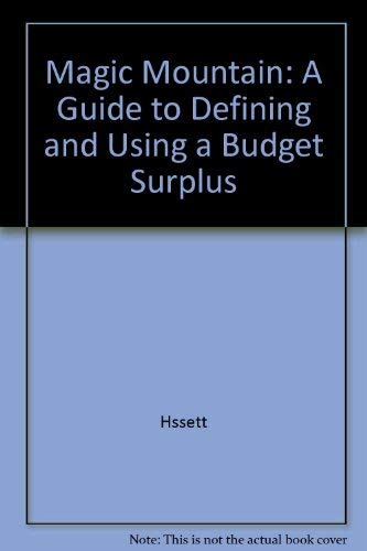 The Magic Mountain: A Guide to Defining and Using a Budget Surplus by Kevin A. Hassett