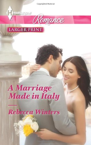 A Marriage Made in Italy (Harlequin Romance) by Rebecca Winters